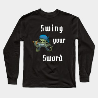 Swing Your Sword Long Sleeve T-Shirt